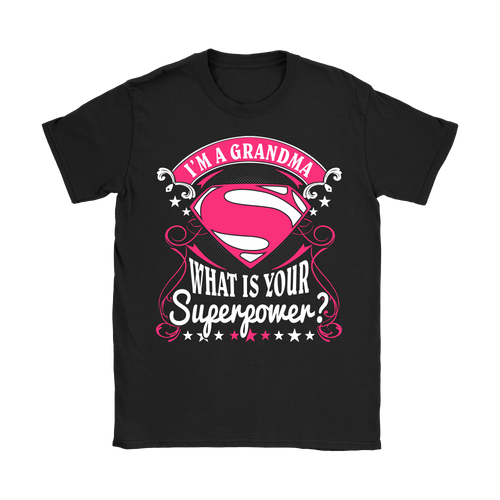 Im A Grandma Whats Your Super Power - MyShoppingSpot
